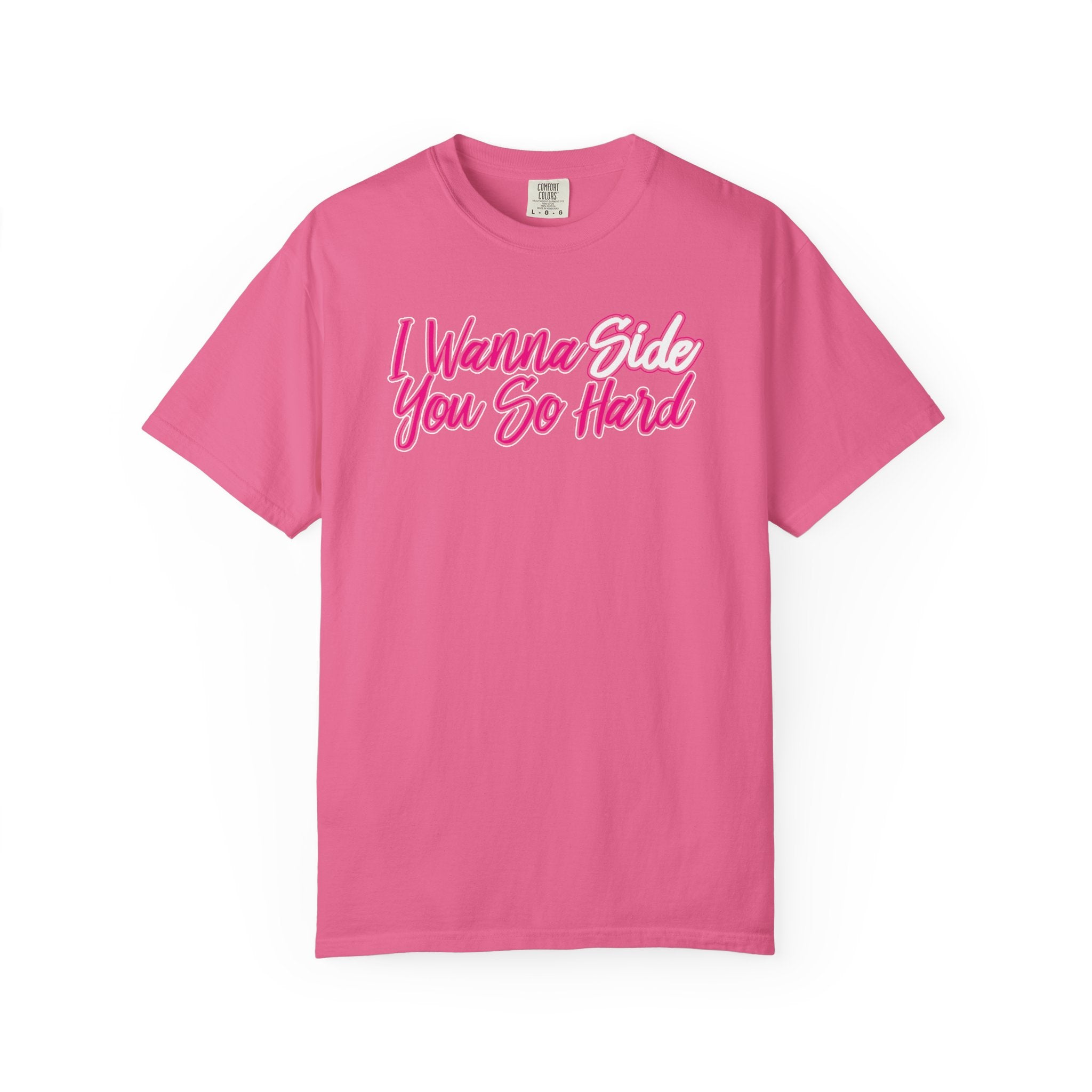I Wanna Side You HOT PINK T-Shirt - Dr. Joe Kort Collection